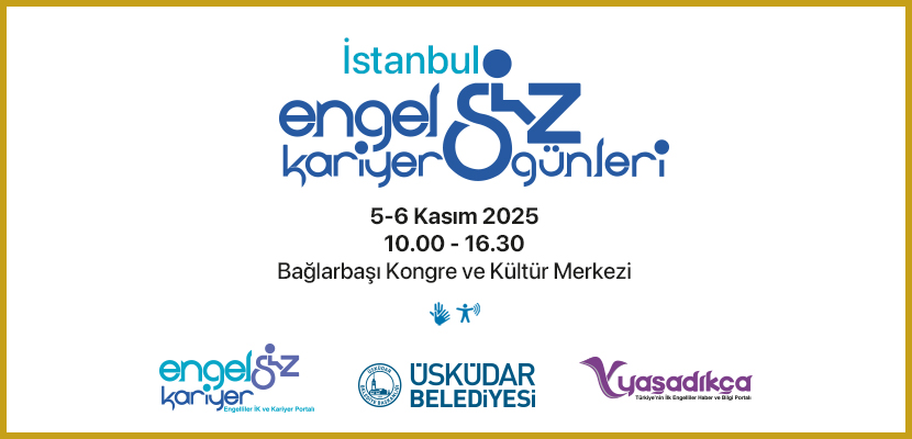 Resim: Beyaz zemin üzerine yerleştirilmiş bir etkinlik afişidir. Üst kısımda mavi ve turkuaz tonlarında "İstanbul Engelsiz Kariyer Günleri" yazısı yer alır. "Engelsiz" kelimesindeki “S” harfi tekerlekli sandalye simgesi şeklinde tasarlanmıştır. Etkinlik tarihi "5-6 Kasım 2025", saat aralığı "10.00 - 16.30" ve mekan bilgisi "Bağlarbaşı Kongre ve Kültür Merkezi" olarak belirtilmiştir. Alt kısımda üç kurum logosu bulunmaktadır: Engelsizkariyer.com, Üsküdar Belediyesi ve Yasadikca.com