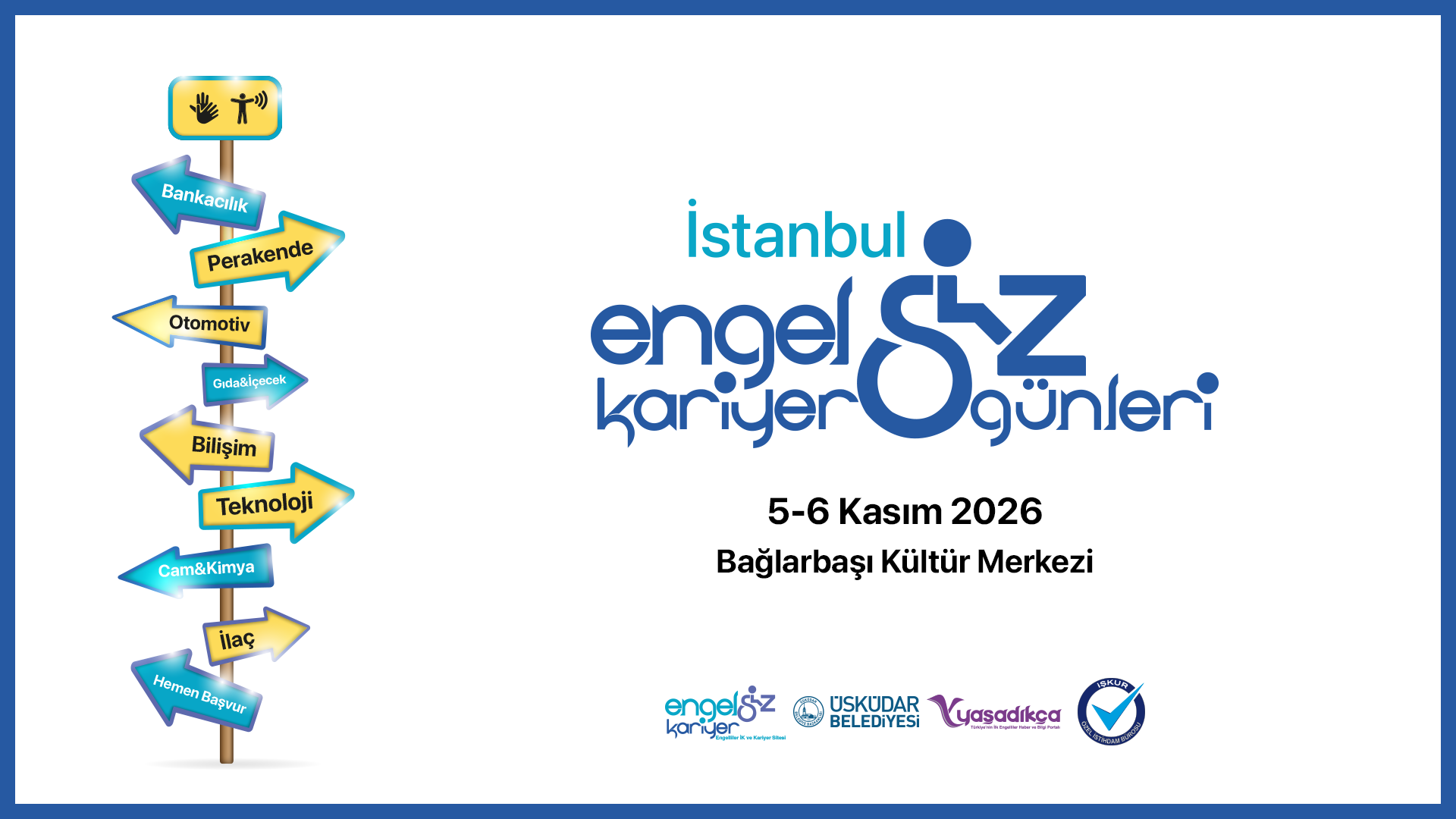 Betimleme: Renkli yön tabelalarının yer aldığı, farklı sektörleri gösteren bir işaret direği ve yanında “İstanbul Engelsiz Kariyer Günleri – 5-6 Kasım 2026, Bağlarbaşı Kültür Merkezi” bilgisinin bulunduğu sade, beyaz zeminli bir etkinlik afişi. Alt bölümde destekçi kurumların logoları yer alıyor.