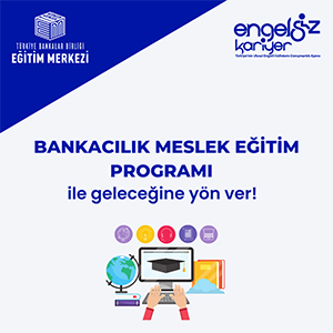 Türkiye Bankalar Birliği Bankacılık Meslek Eğitim Programı ile geleceğine yön ver!