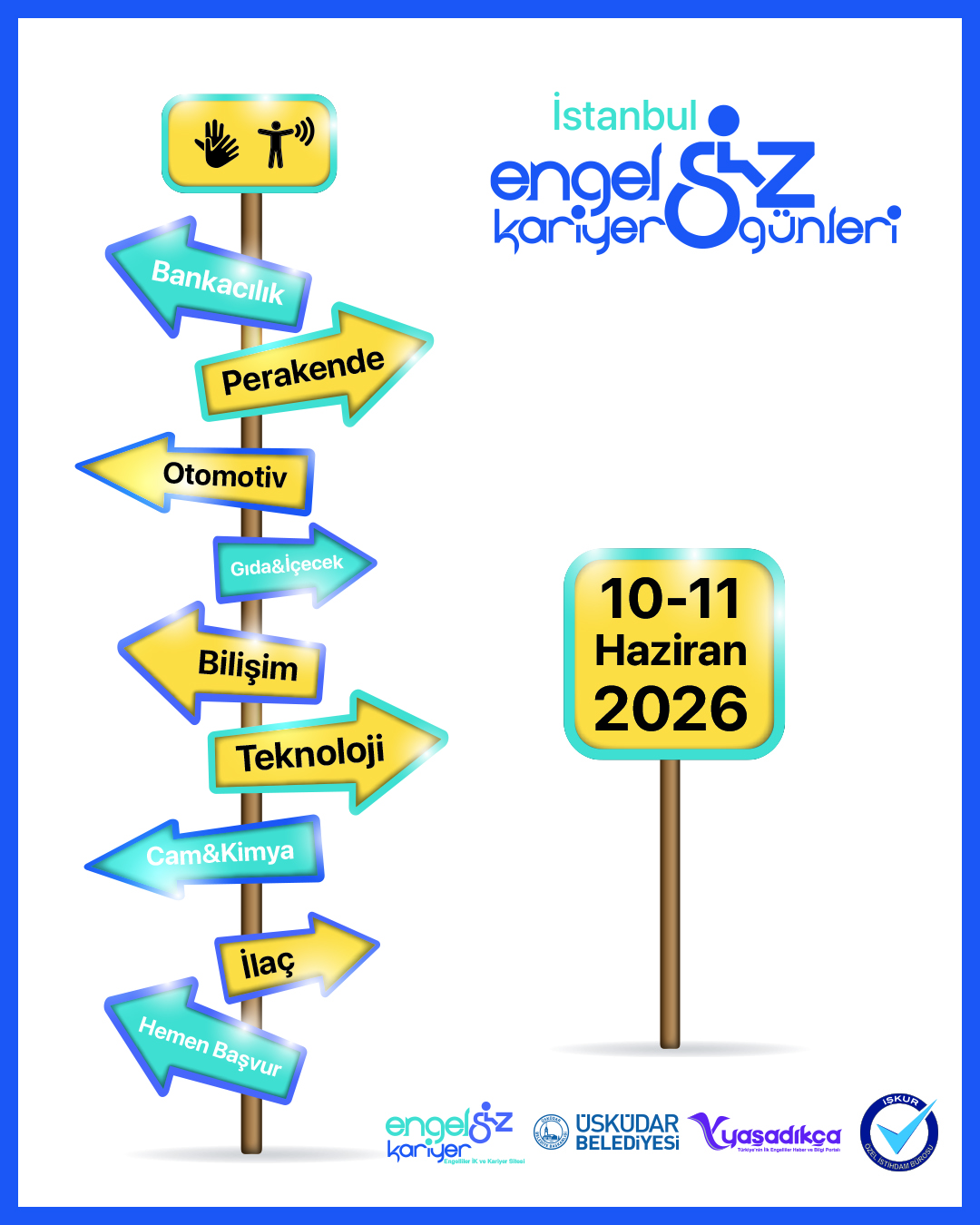 Afişte, “İstanbul Engelsiz Kariyer Günleri 10–11 Haziran 2026” yazısı yer alıyor. Ortada bir yön tabelası var; oklar bankacılık, perakende, otomotiv, gıda-içecek, bilişim, teknoloji, cam-kimya ve ilaç gibi sektörleri gösteriyor. Üstte erişilebilirlik sembolleri, altta destekçi kurumların logoları bulunuyor.