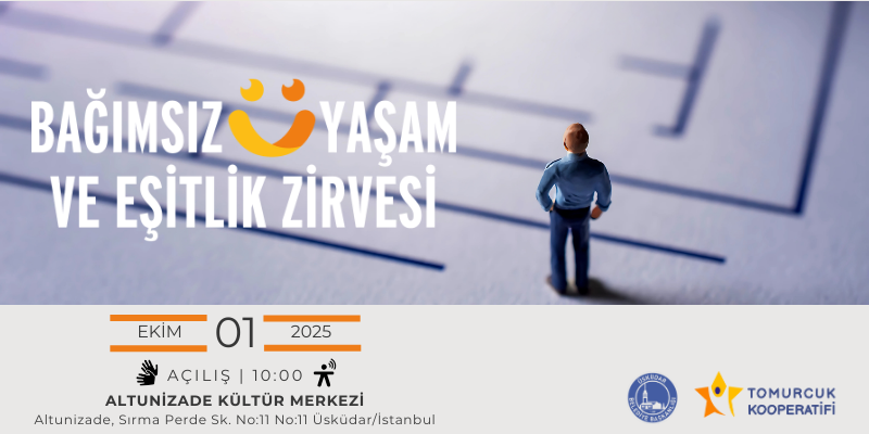 Bağımsız Yaşam Ve Eşitlik Zirvesi '25 İstanbul’da Gerçekleşiyor!